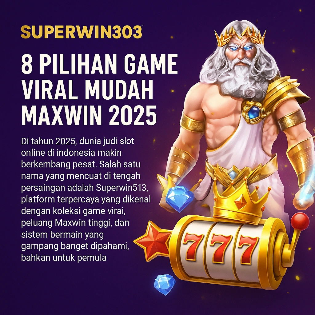 Superwin303: 8 Pilihan Game Viral Mudah Maxwin 2025! Superwin303: 8 Pilihan Game Viral Mudah Maxwin 2025!